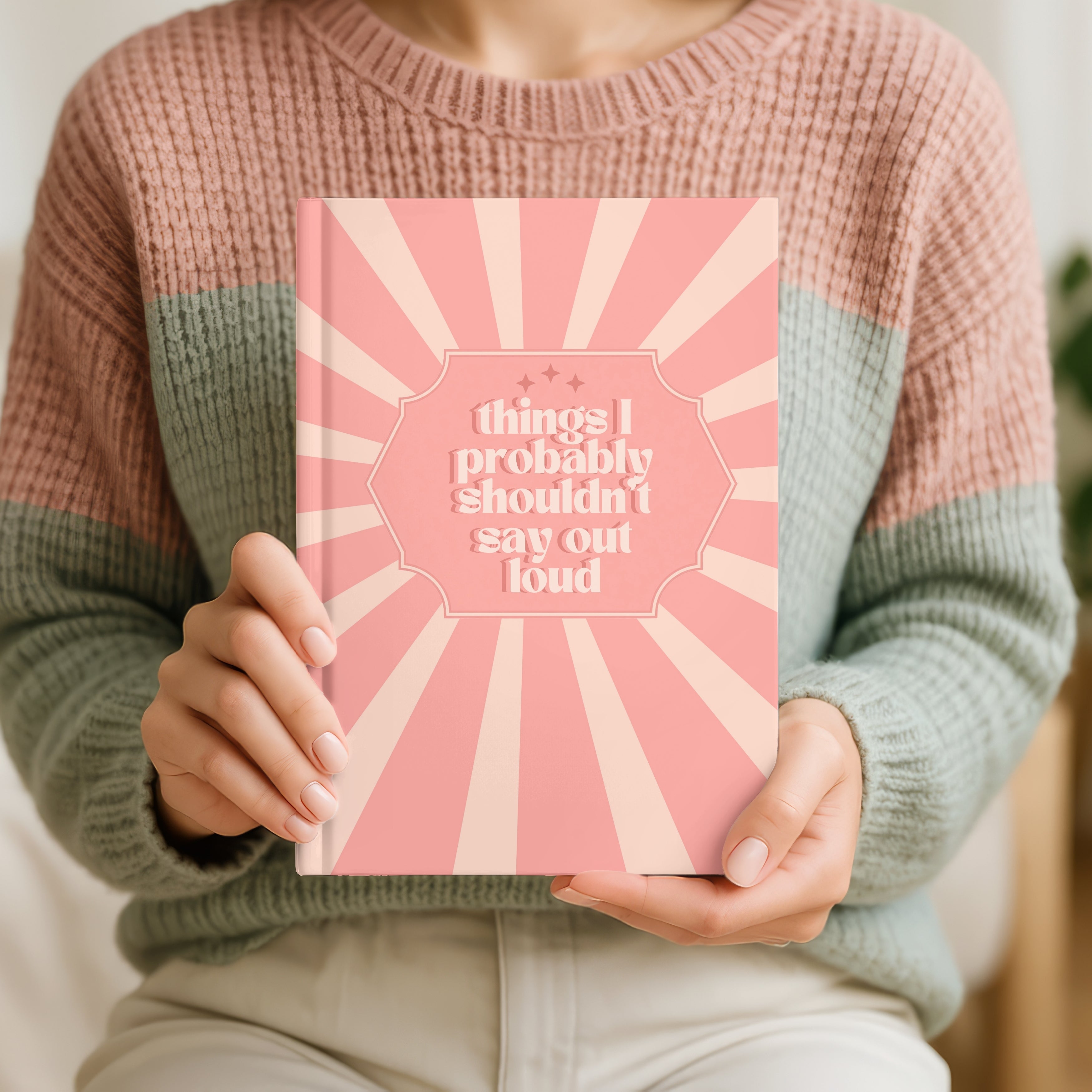 Things I Probably Shouldn't Say Journal