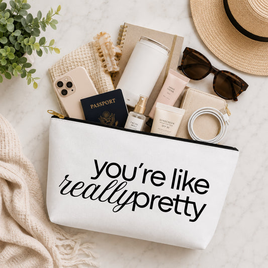 You're Like Really Pretty Cosmetic Bag