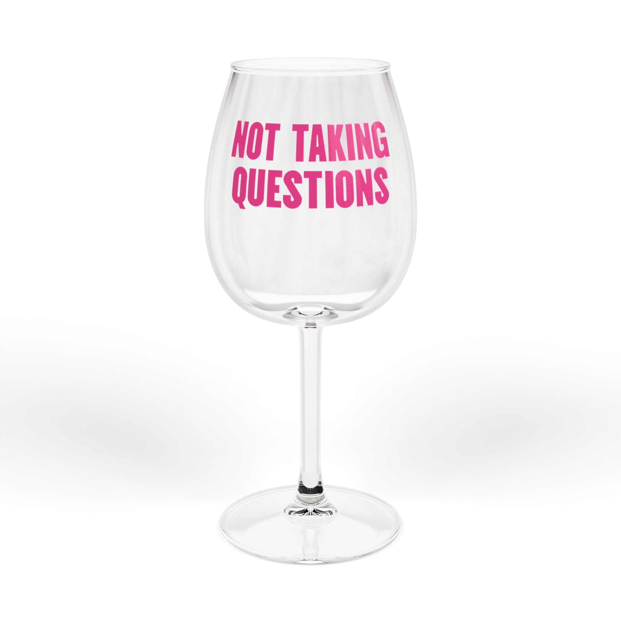 Not Taking Questions Wine Glass — Stemmed