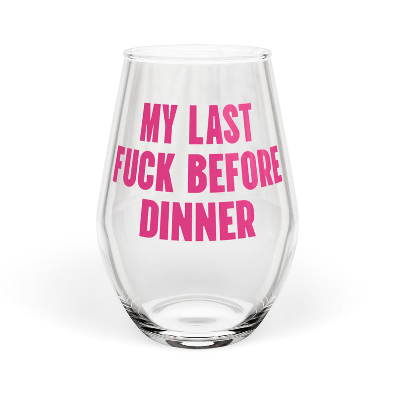 My Last Fuck Before Dinner Wine Glass