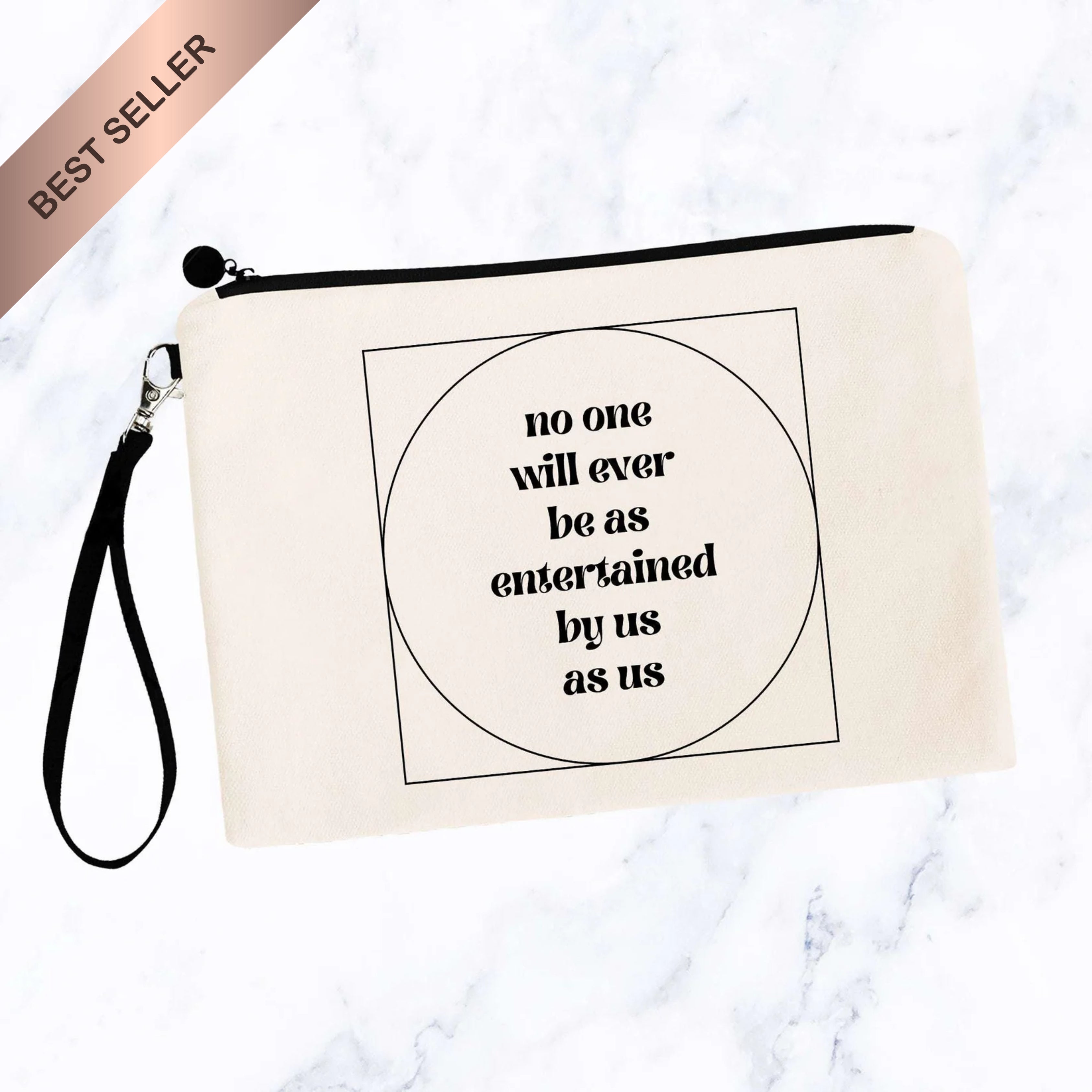 No One Will Ever Be As Entertained By Us As Us Makeup Bag