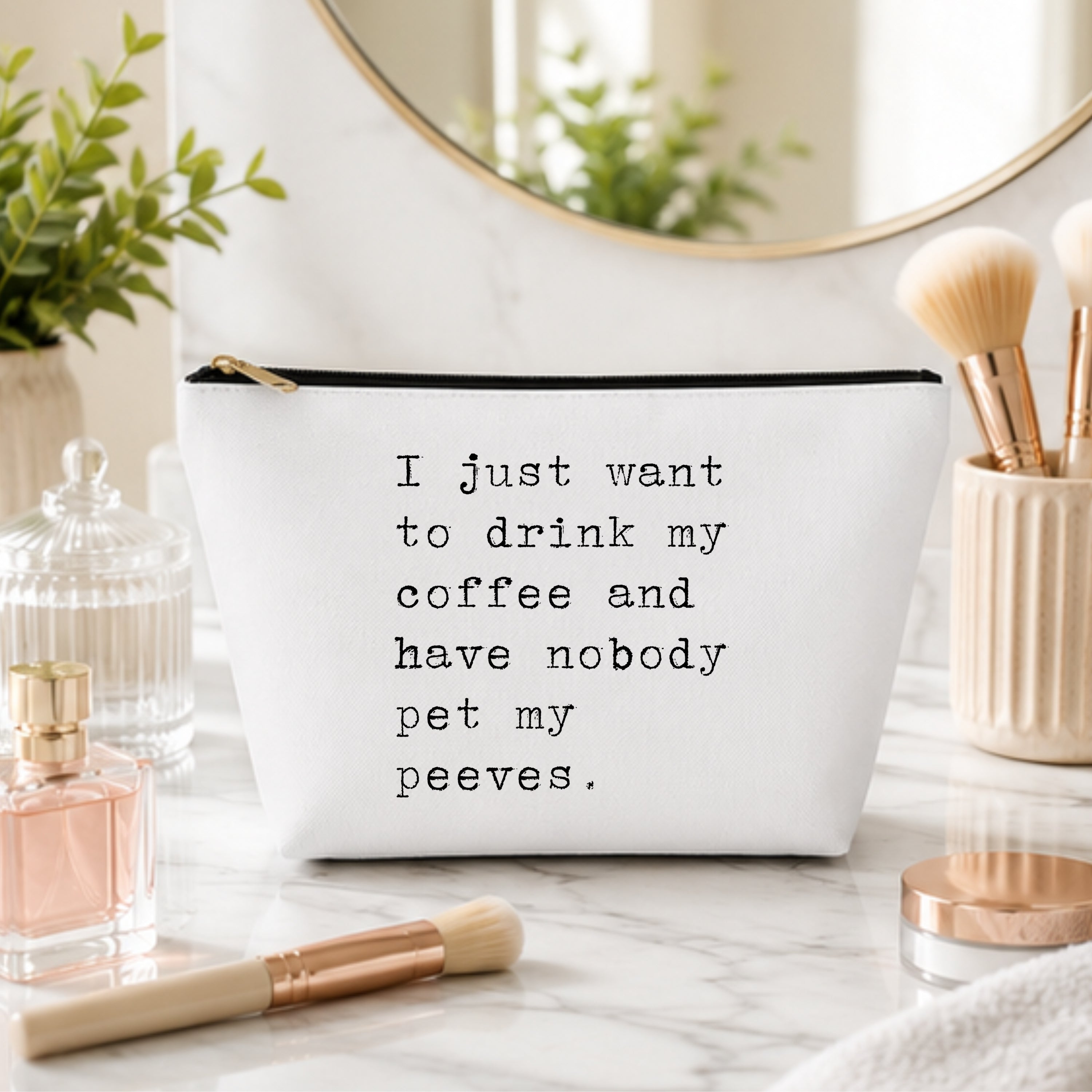 I Just Want to Drink My Coffee Pet Peeves Bag