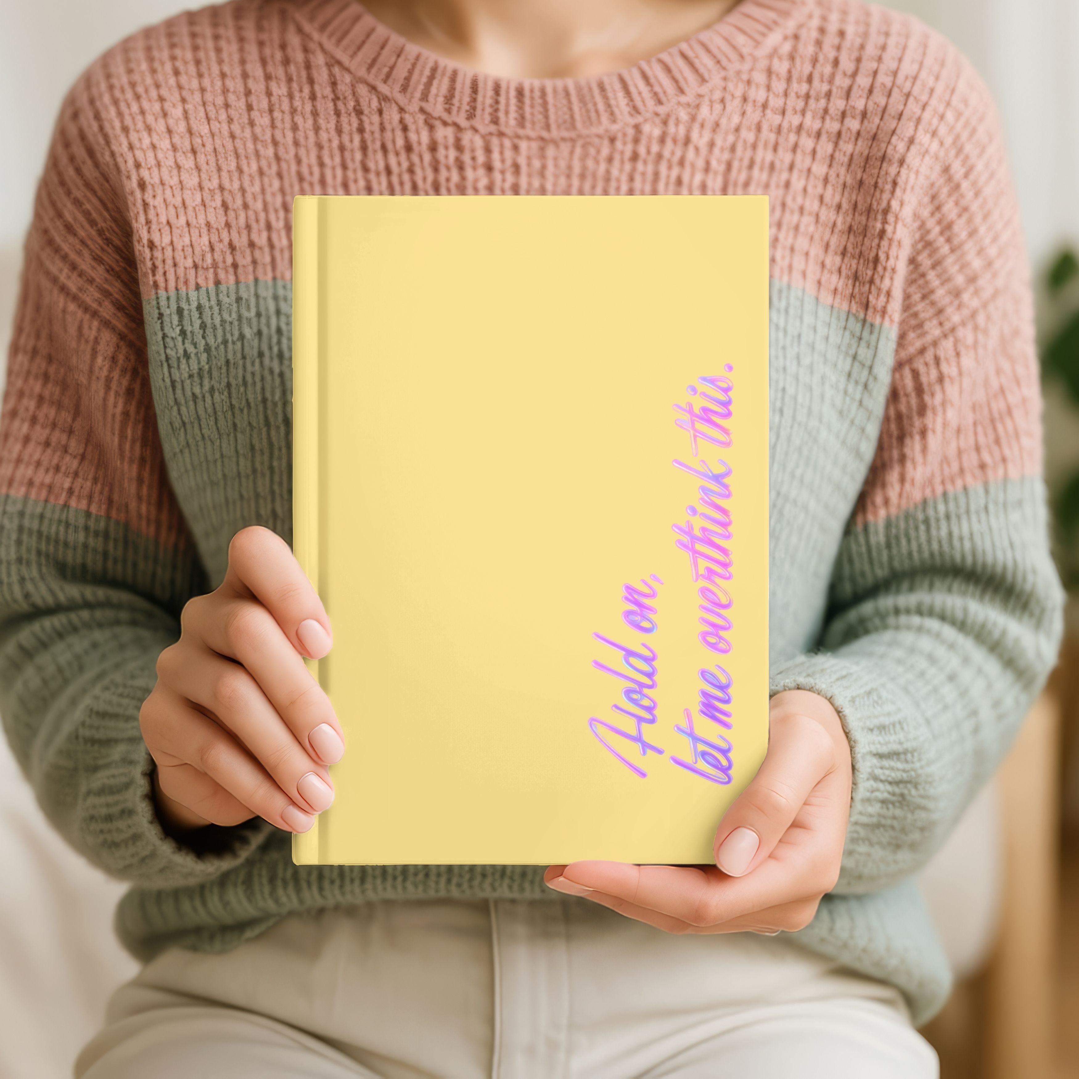Hold On, Let Me Overthink This Journal