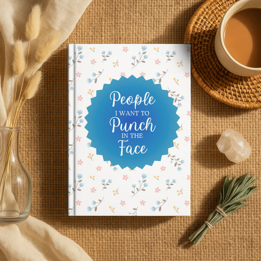 People I Want to Punch in the Face Journal
