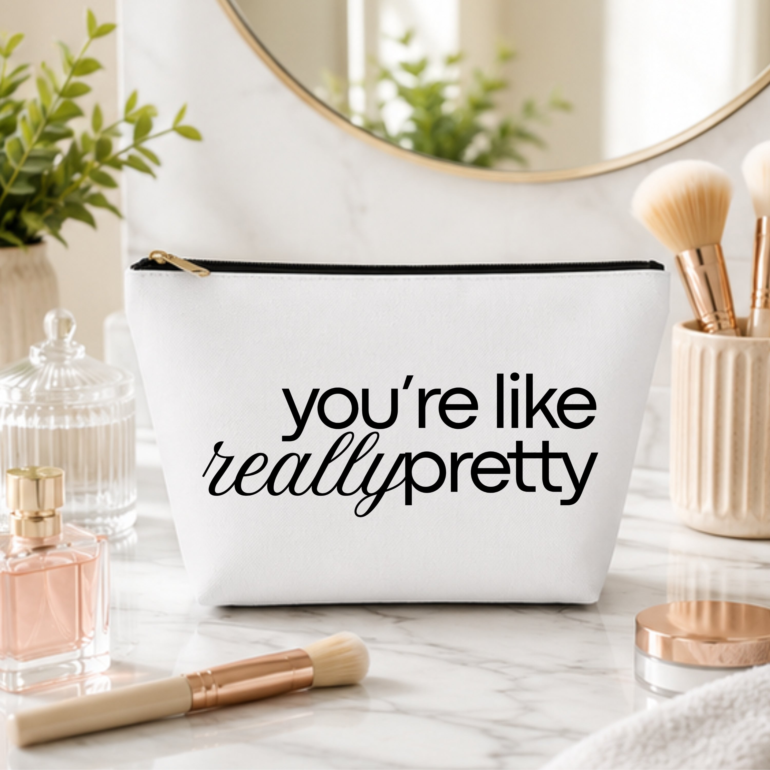 You're Like Really Pretty Cosmetic Bag