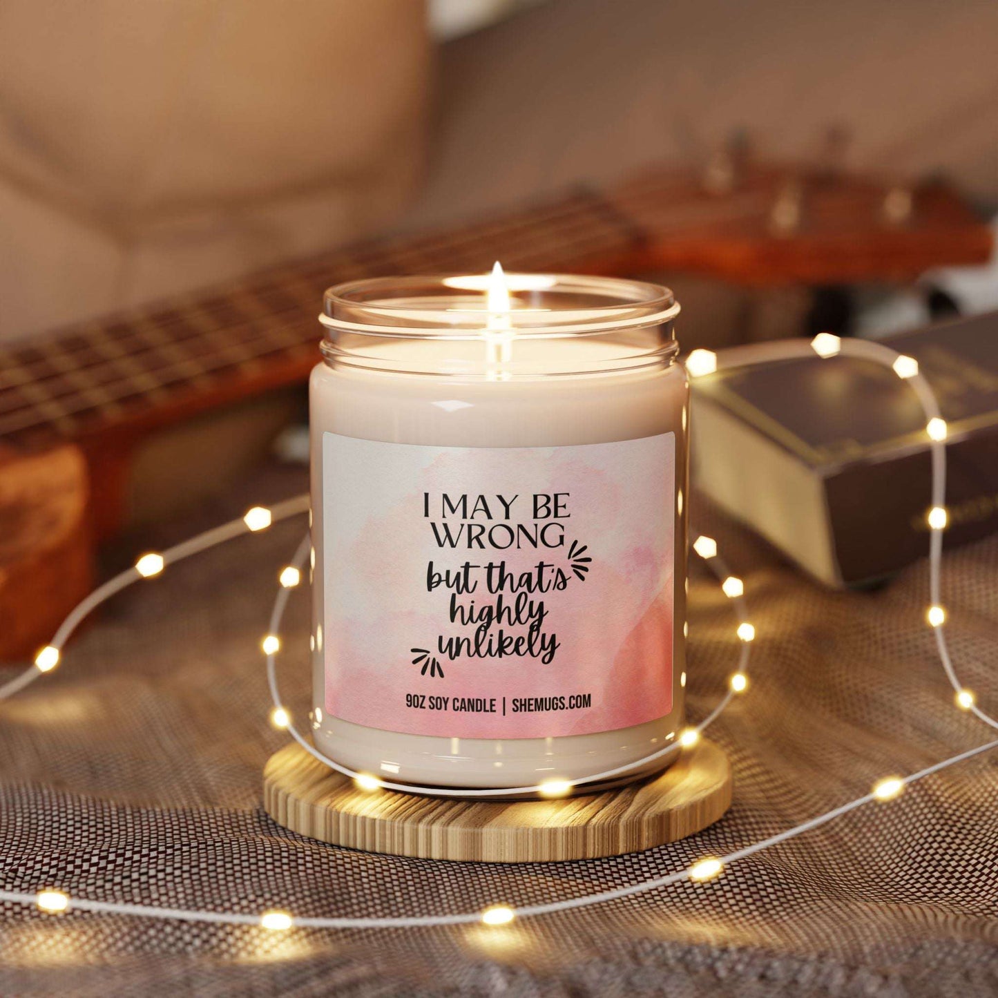 I May Be Wrong But That's Highly Unlikely Candle