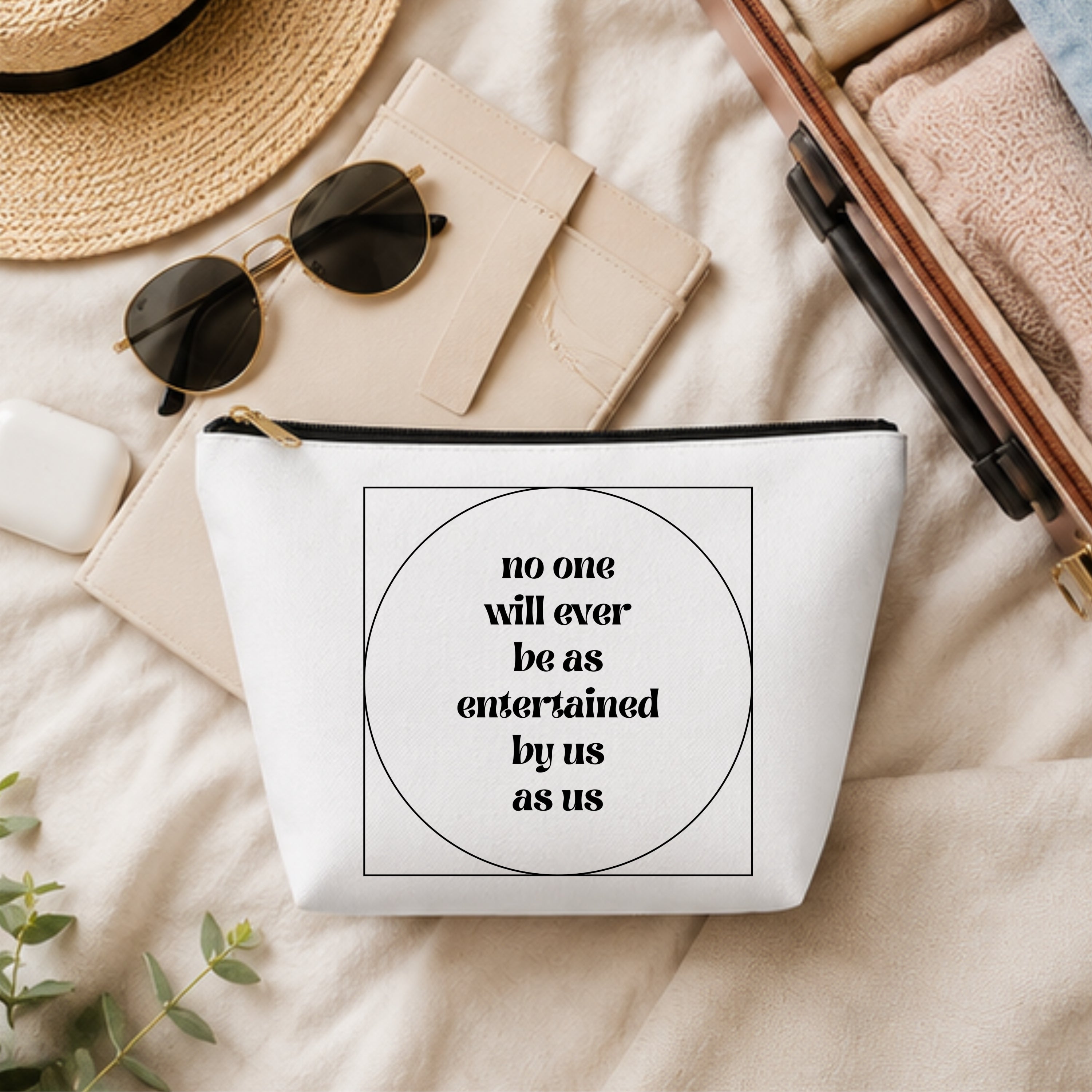 No One Will Ever Be As Entertained By Us As Us Makeup Bag