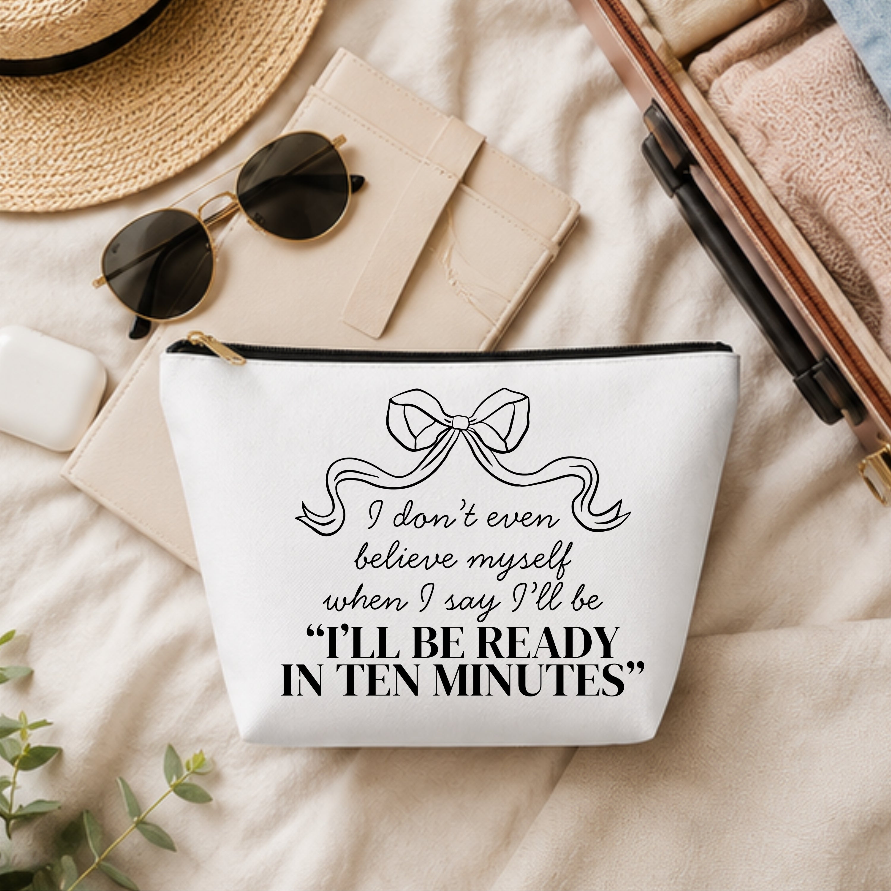 I'll Be Ready in 10 Minutes Cosmetic Bag