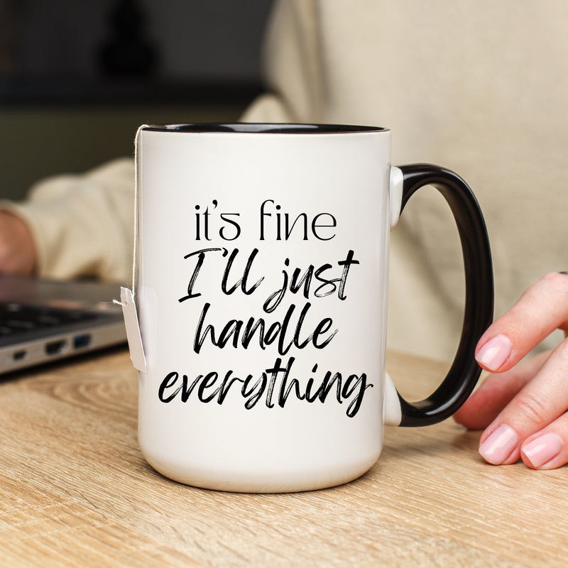 It's Fine I'll Just Handle Everything Mug