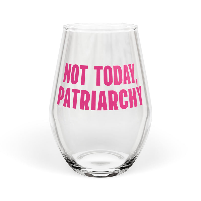 Not Today, Patriarchy Wine Glass