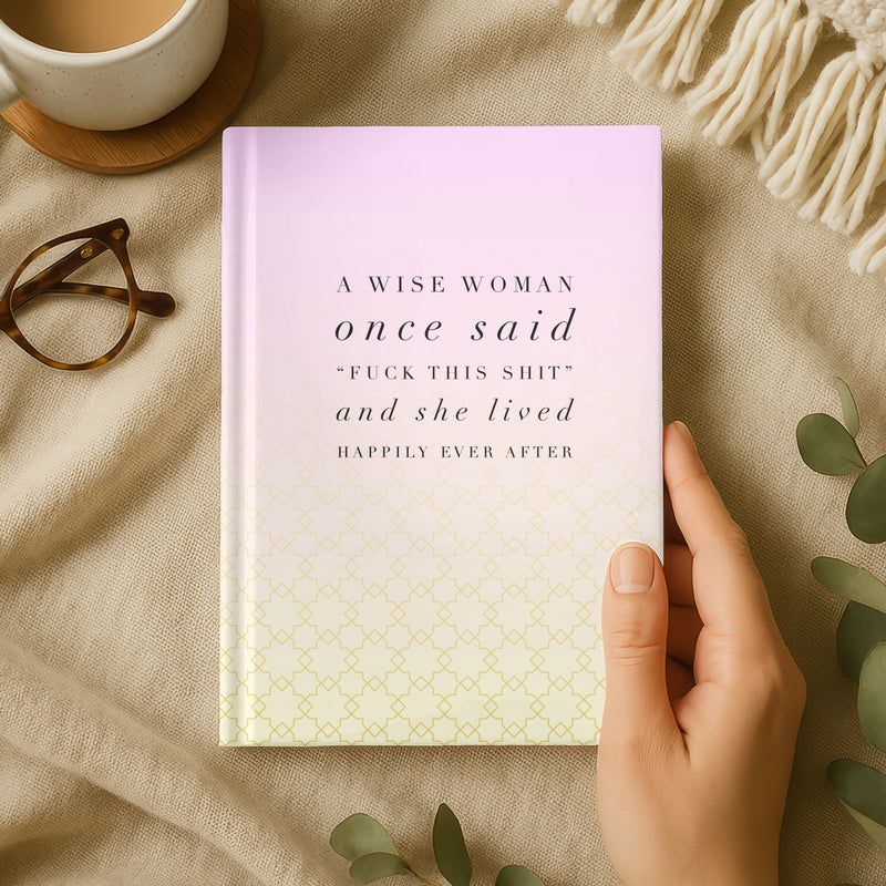 A Wise Woman Once Said Journal