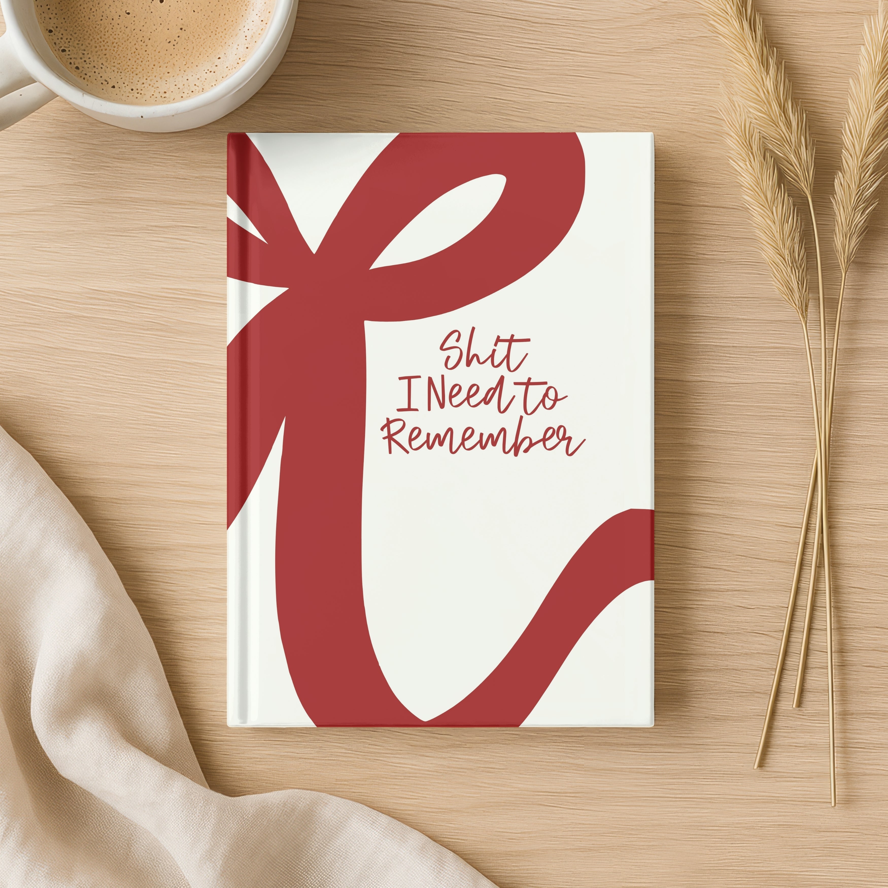 Shit I Need to Remember Journal