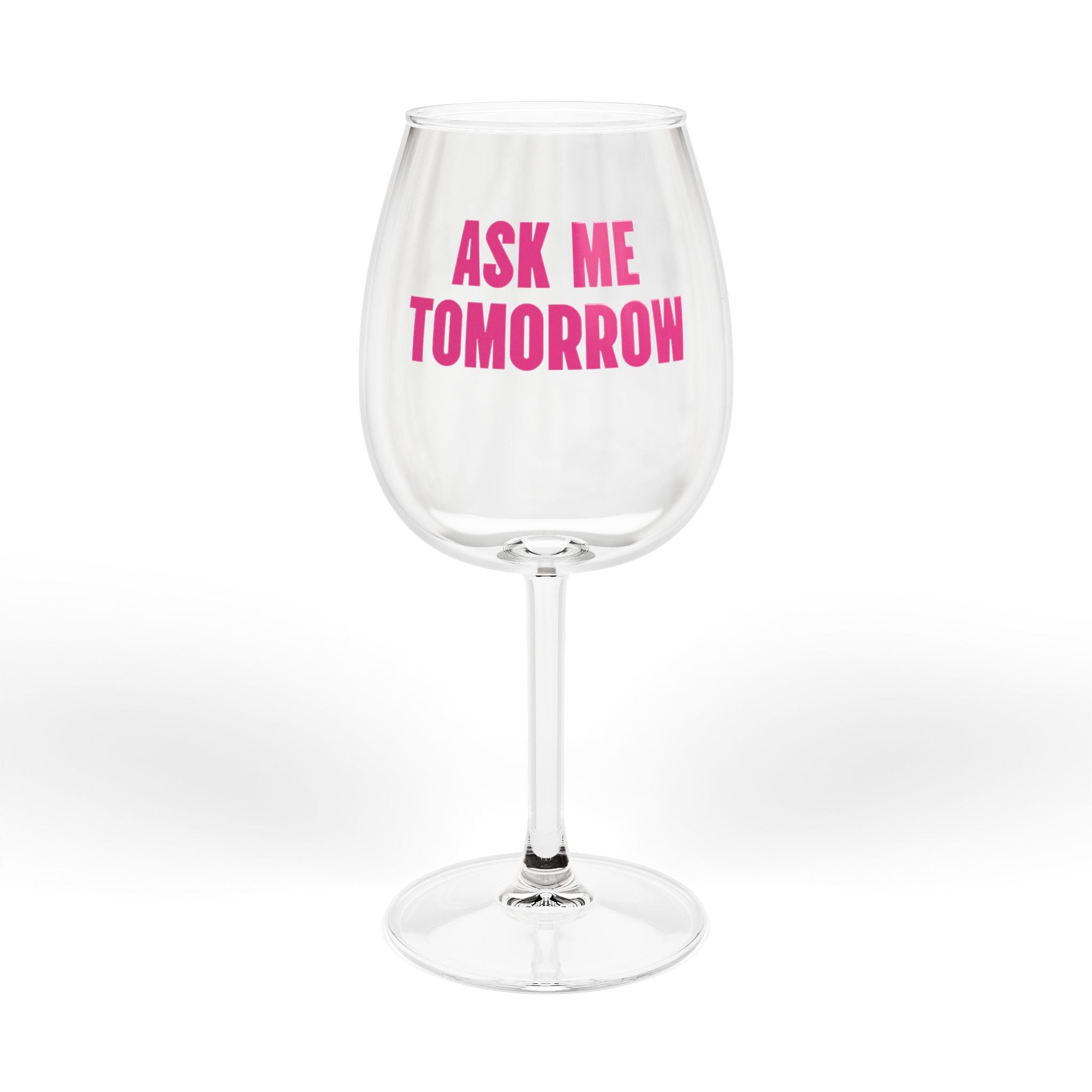 Ask Me Tomorrow Wine Glass — Stemmed