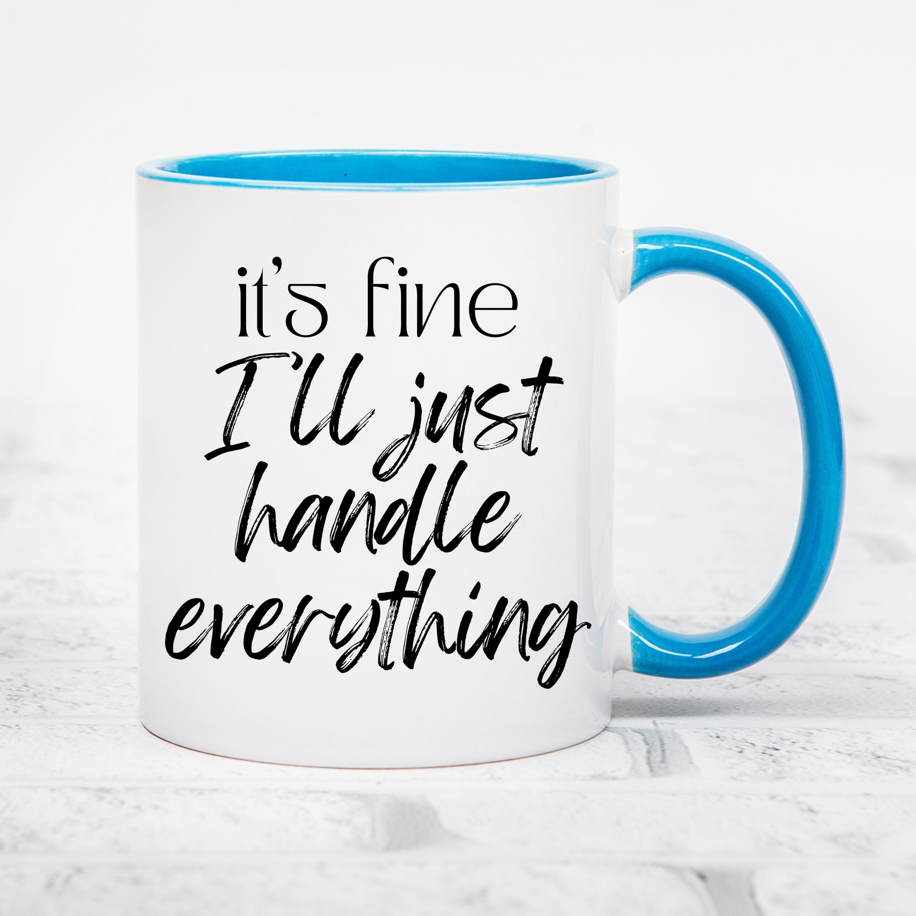 It's Fine I'll Just Handle Everything Mug