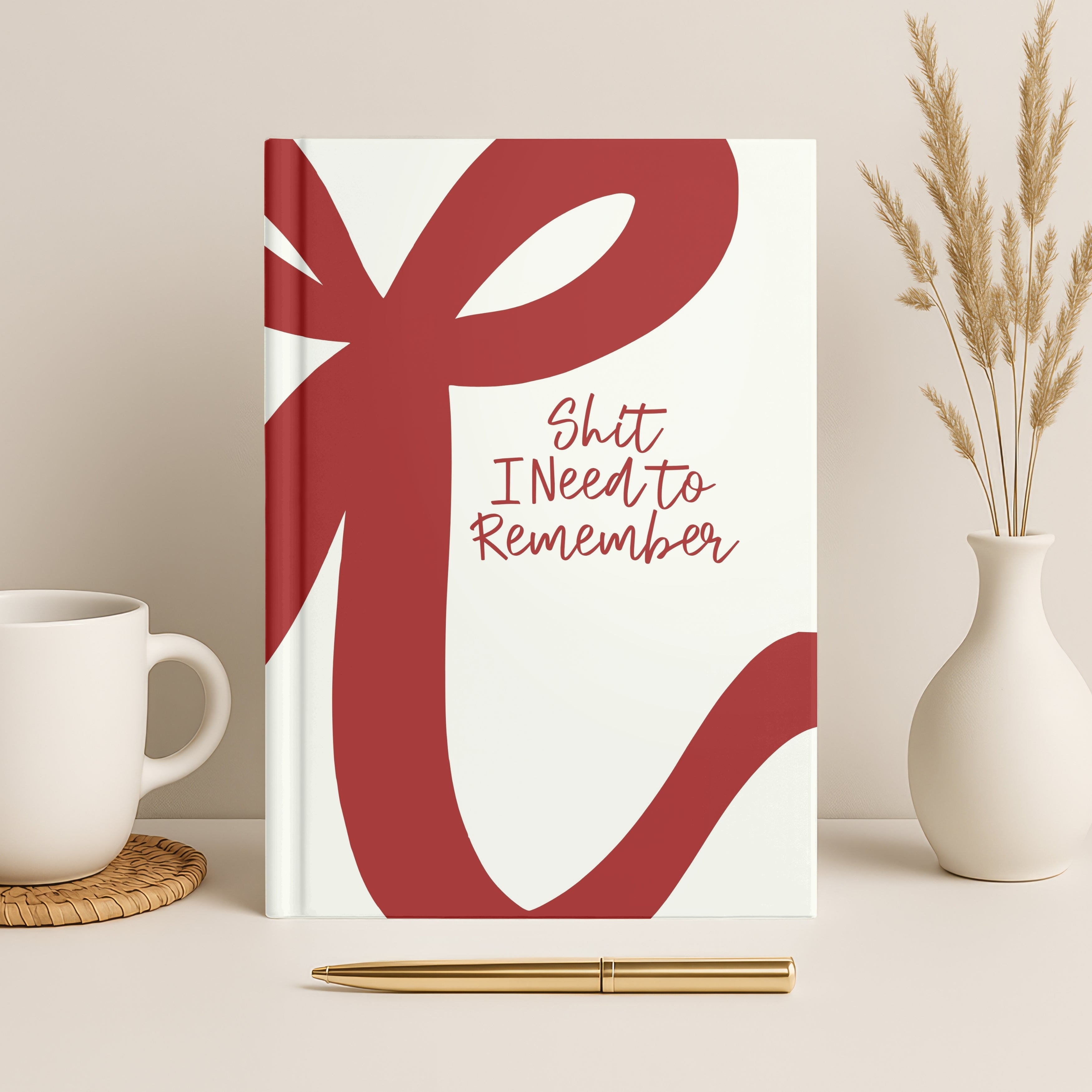 Shit I Need to Remember Journal