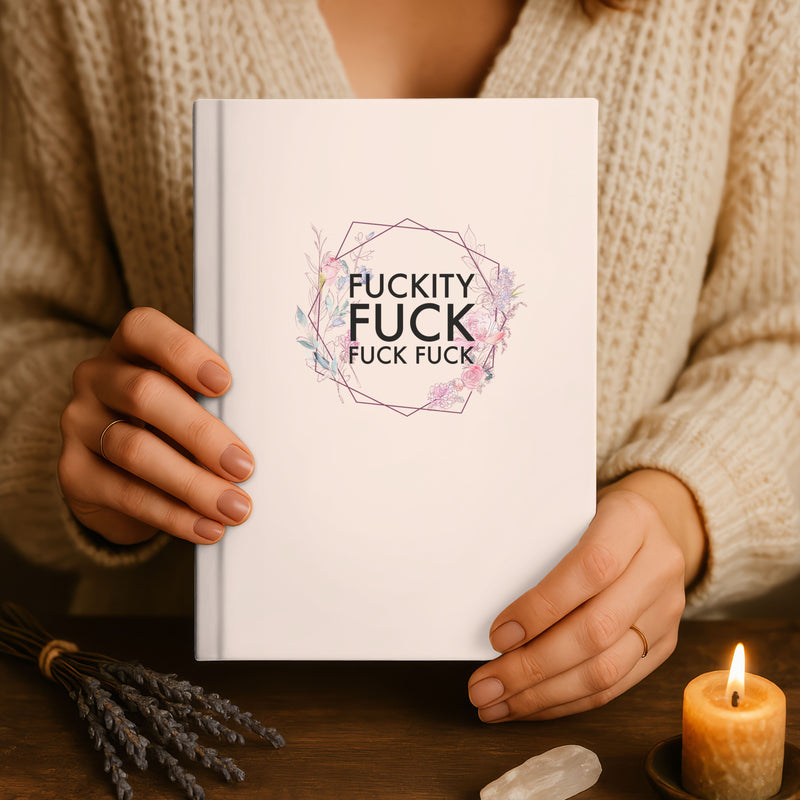 Fuckity Fuck Fuck Fuck Journal