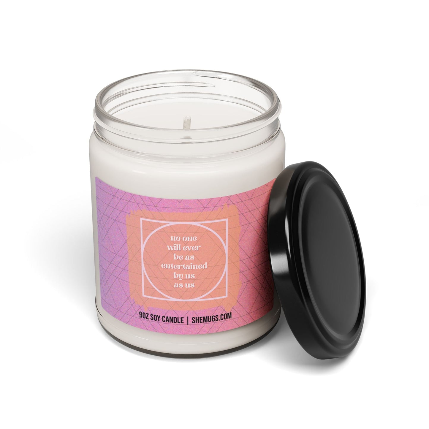 No One Will Ever Be As Entertained By Us As Us Candle