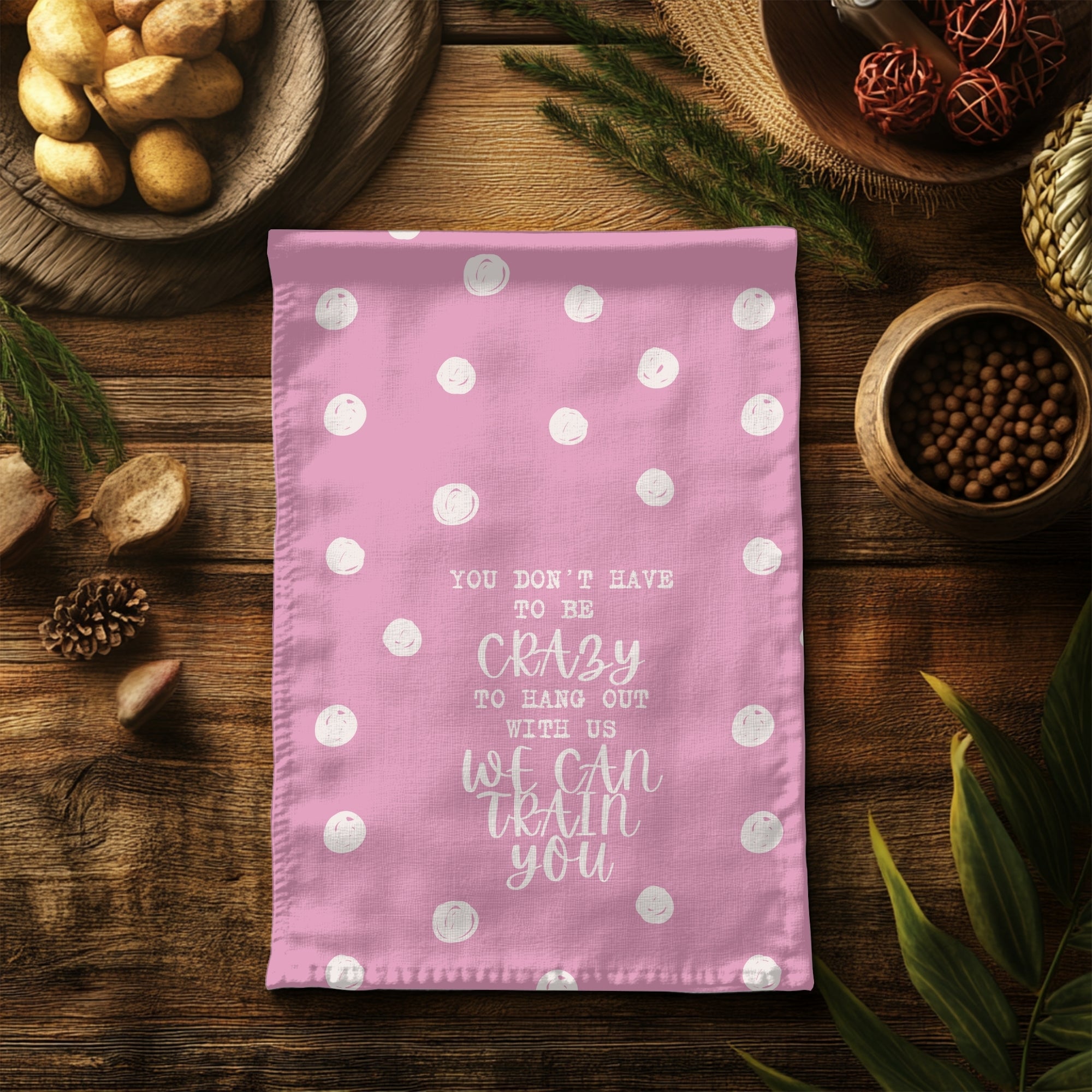 You Don't Have to Be Crazy Towel