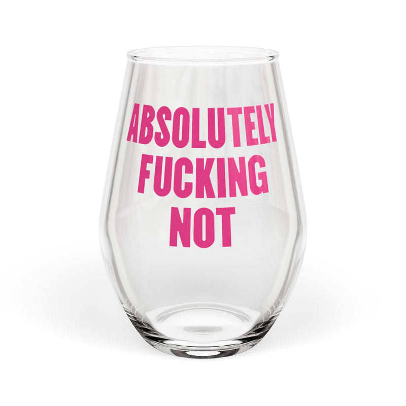Absolutely Fucking Not Wine Glass