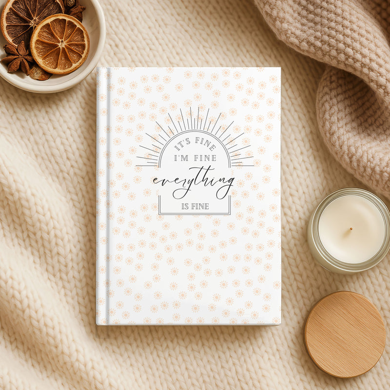I'm Fine, It's Fine, Everything is Fine Journal