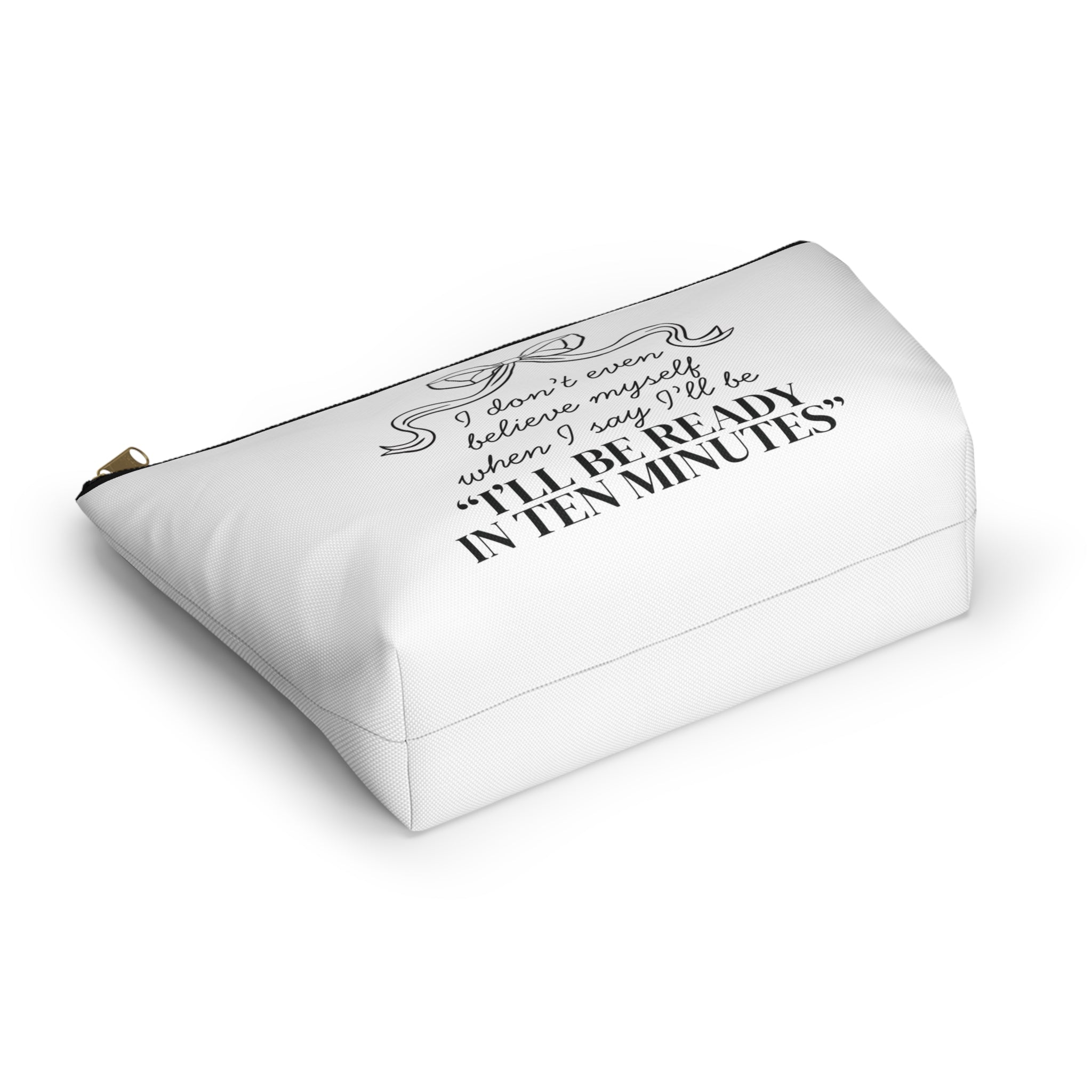 I'll Be Ready in 10 Minutes Cosmetic Bag