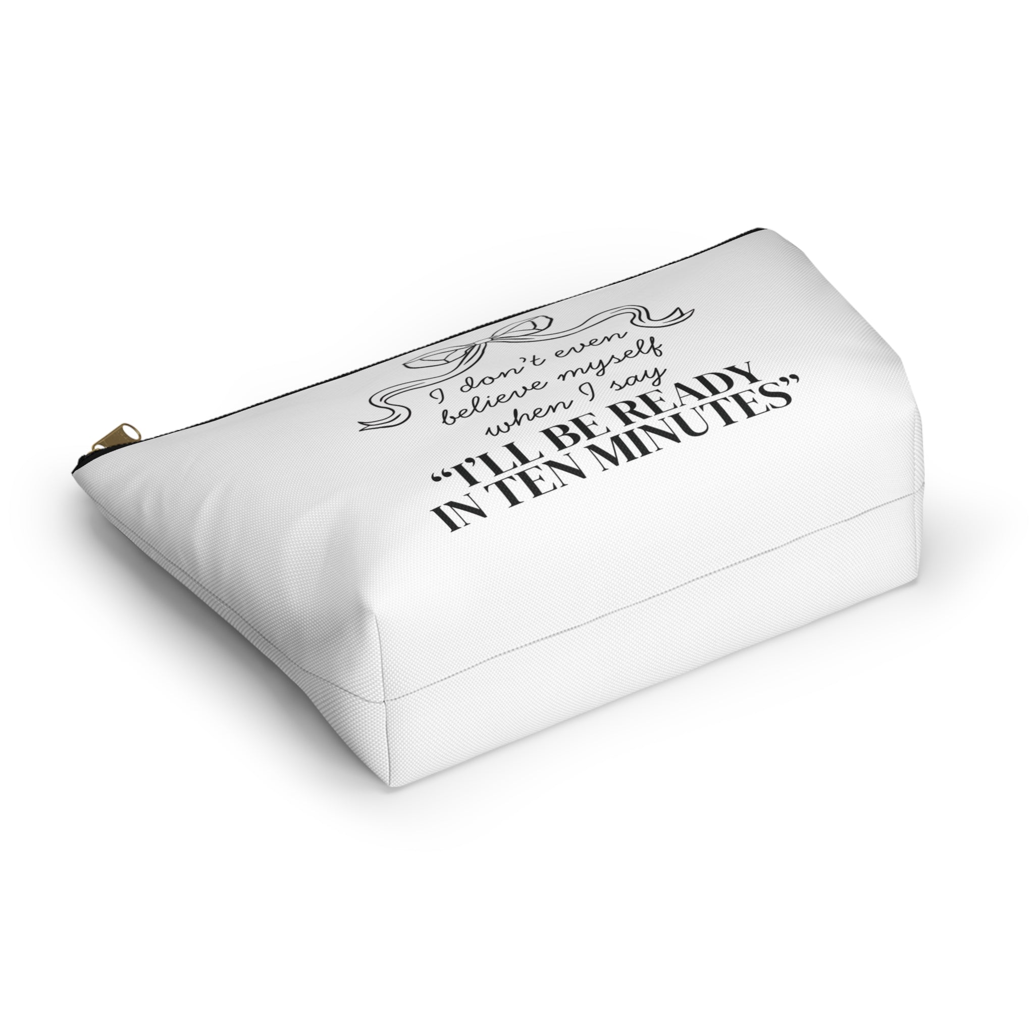 I'll Be Ready in 10 Minutes Cosmetic Bag
