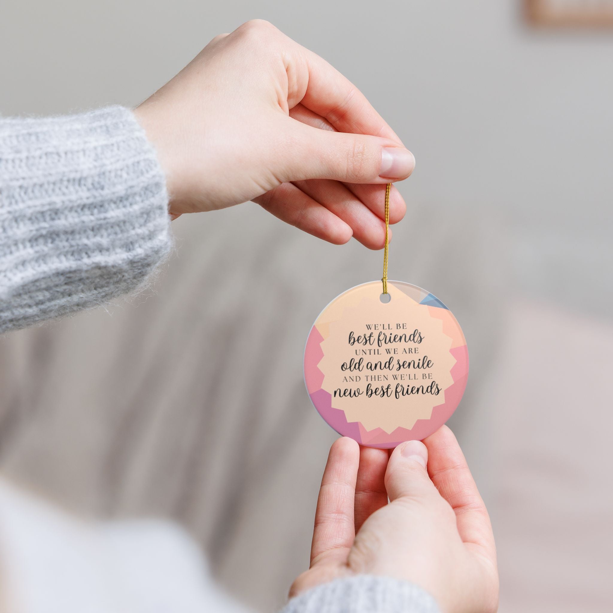 We'll Be Friends Until We Are Old & Senile Ornament