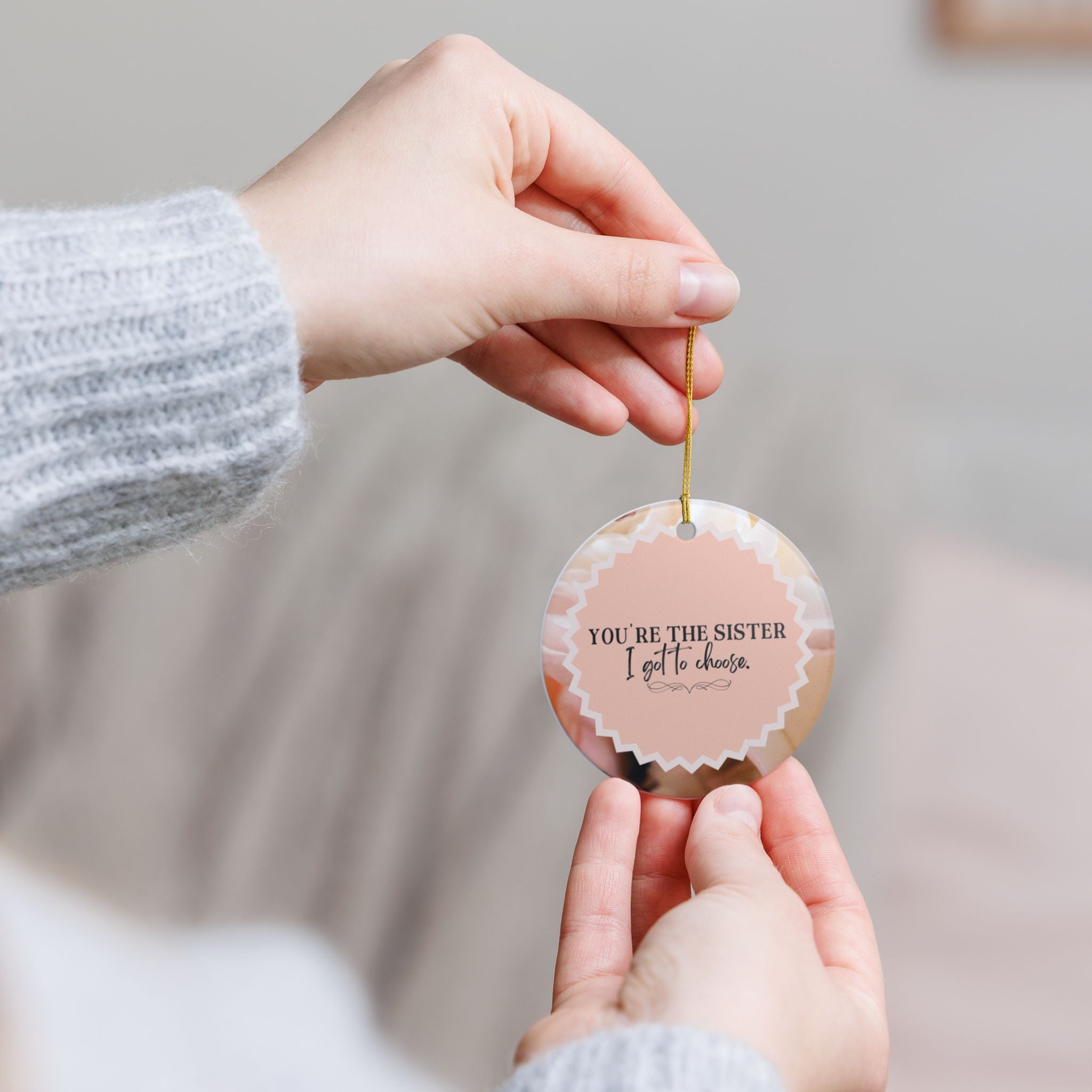 Sister I Got To Choose Ornament