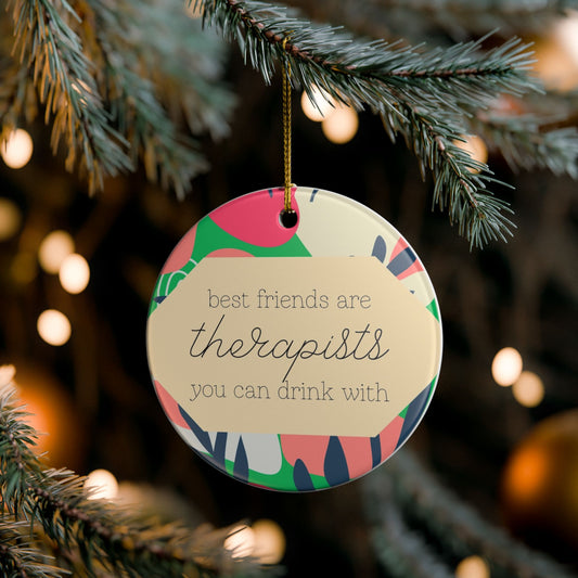 Best Friends are Therapists Ornament