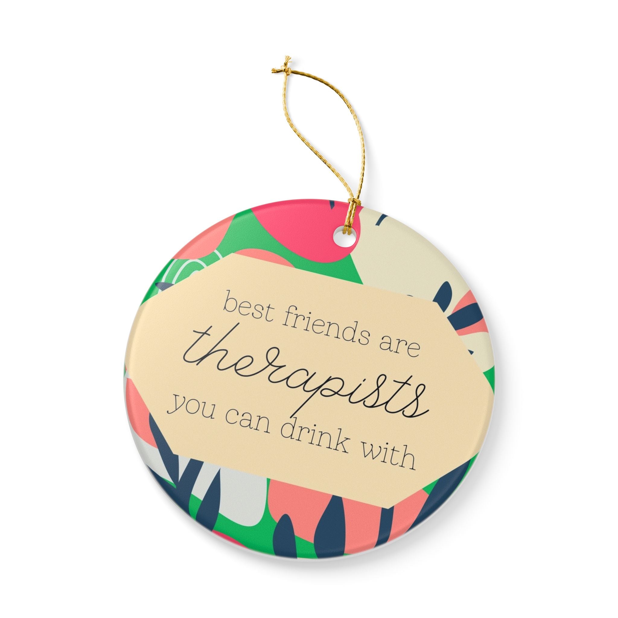 Best Friends are Therapists Ornament