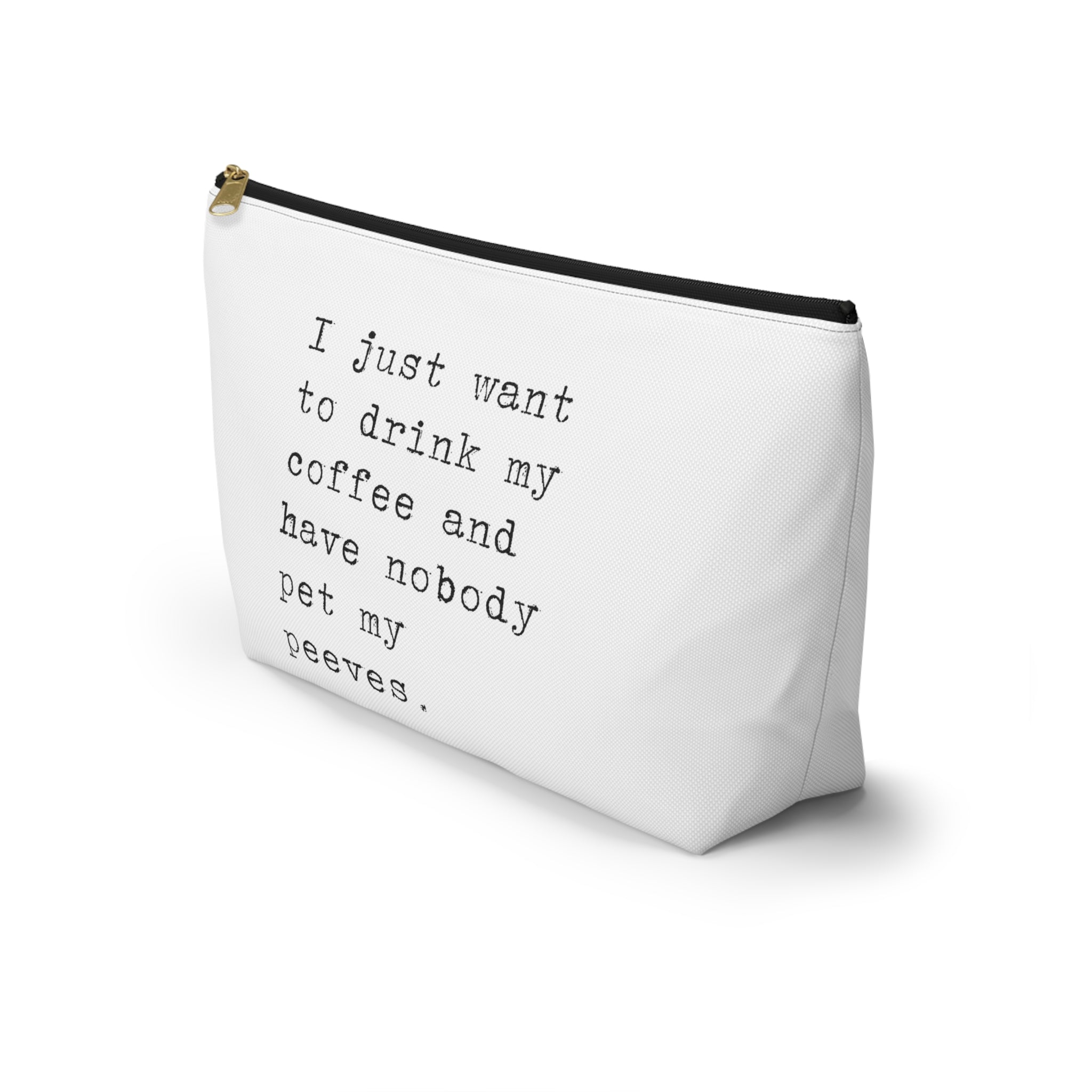 I Just Want to Drink My Coffee Pet Peeves Bag