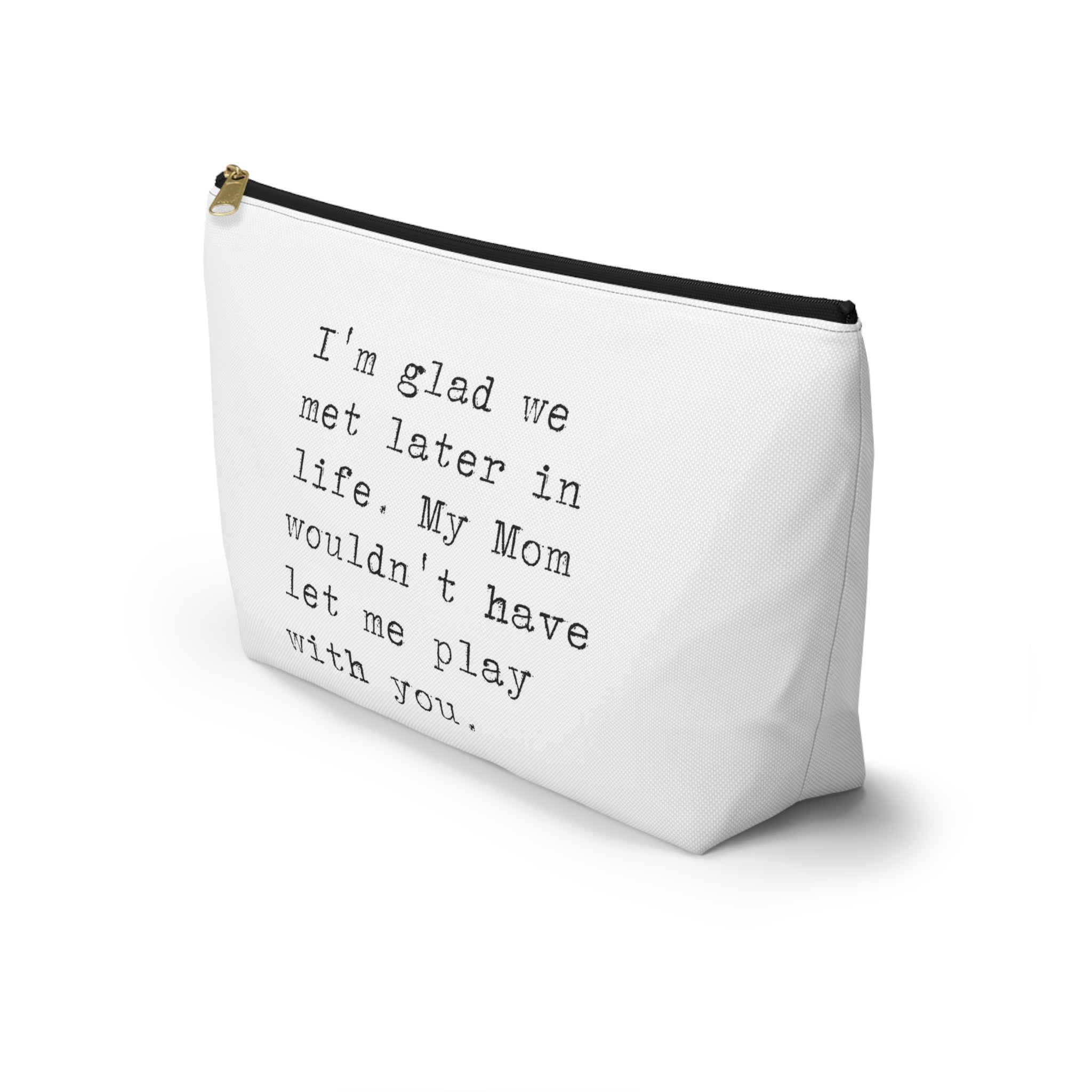 I'm Glad We Met Later in Life Bag