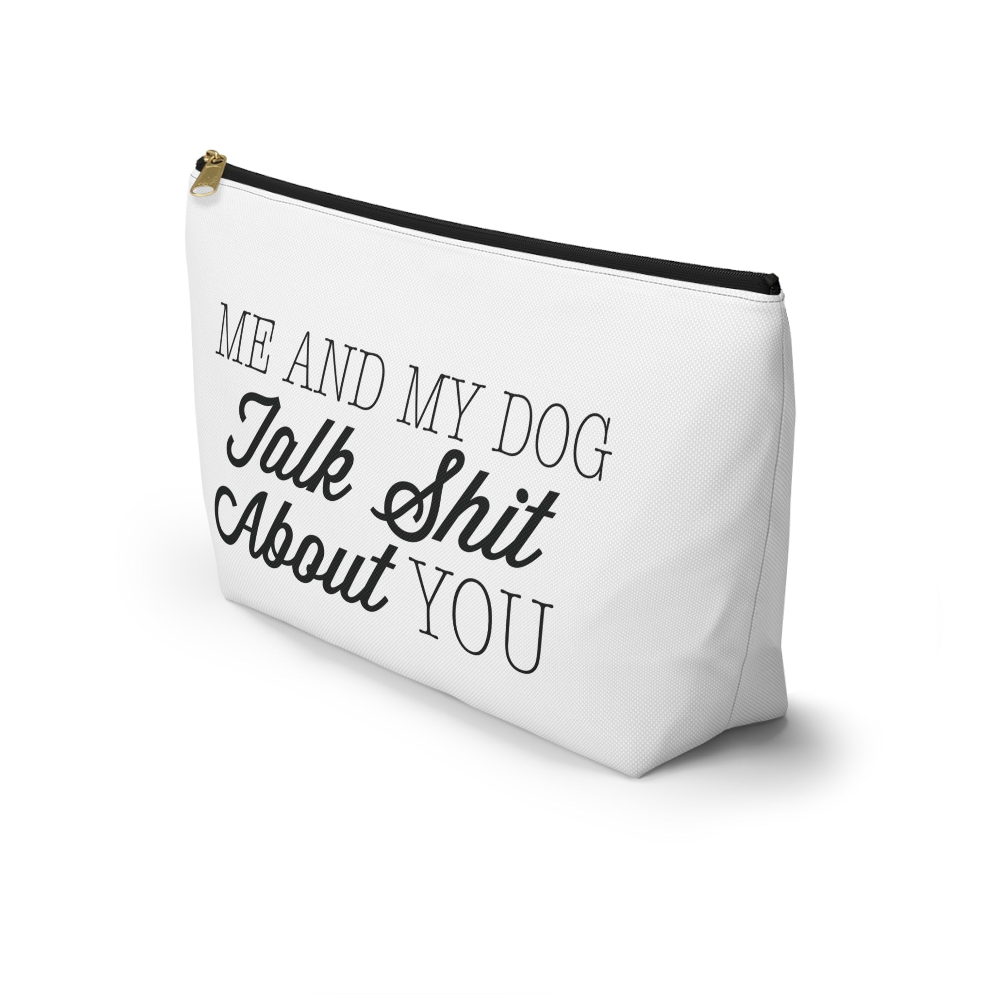 Me and My Dog Talk Shit About You Bag