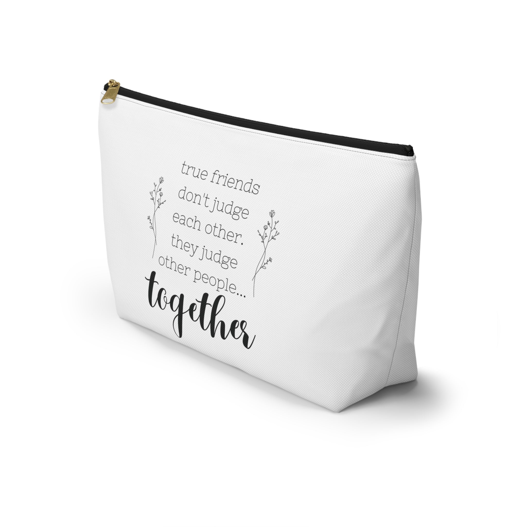True Friends Judge Other People Together Cosmetic Bag