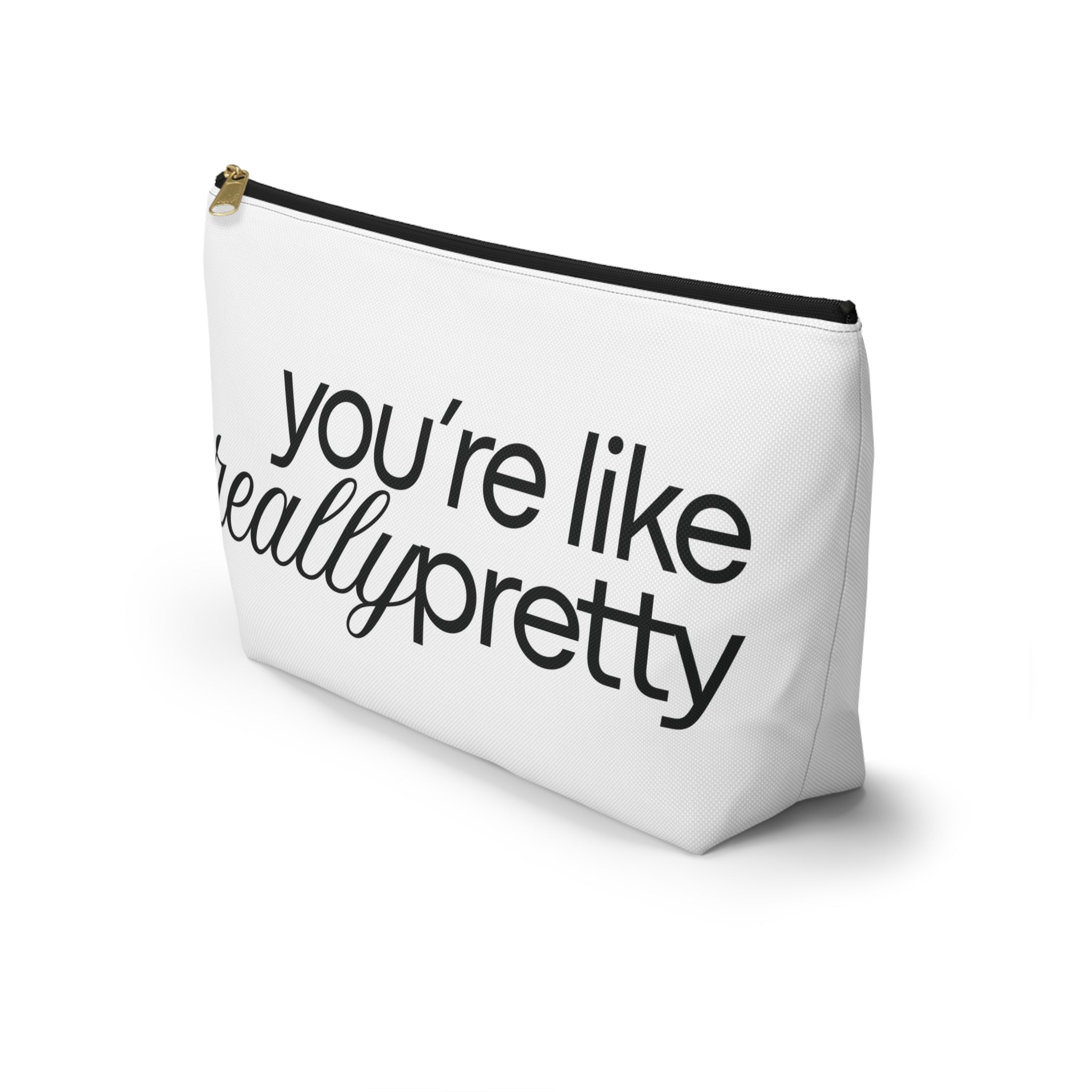 You're Like Really Pretty Cosmetic Bag