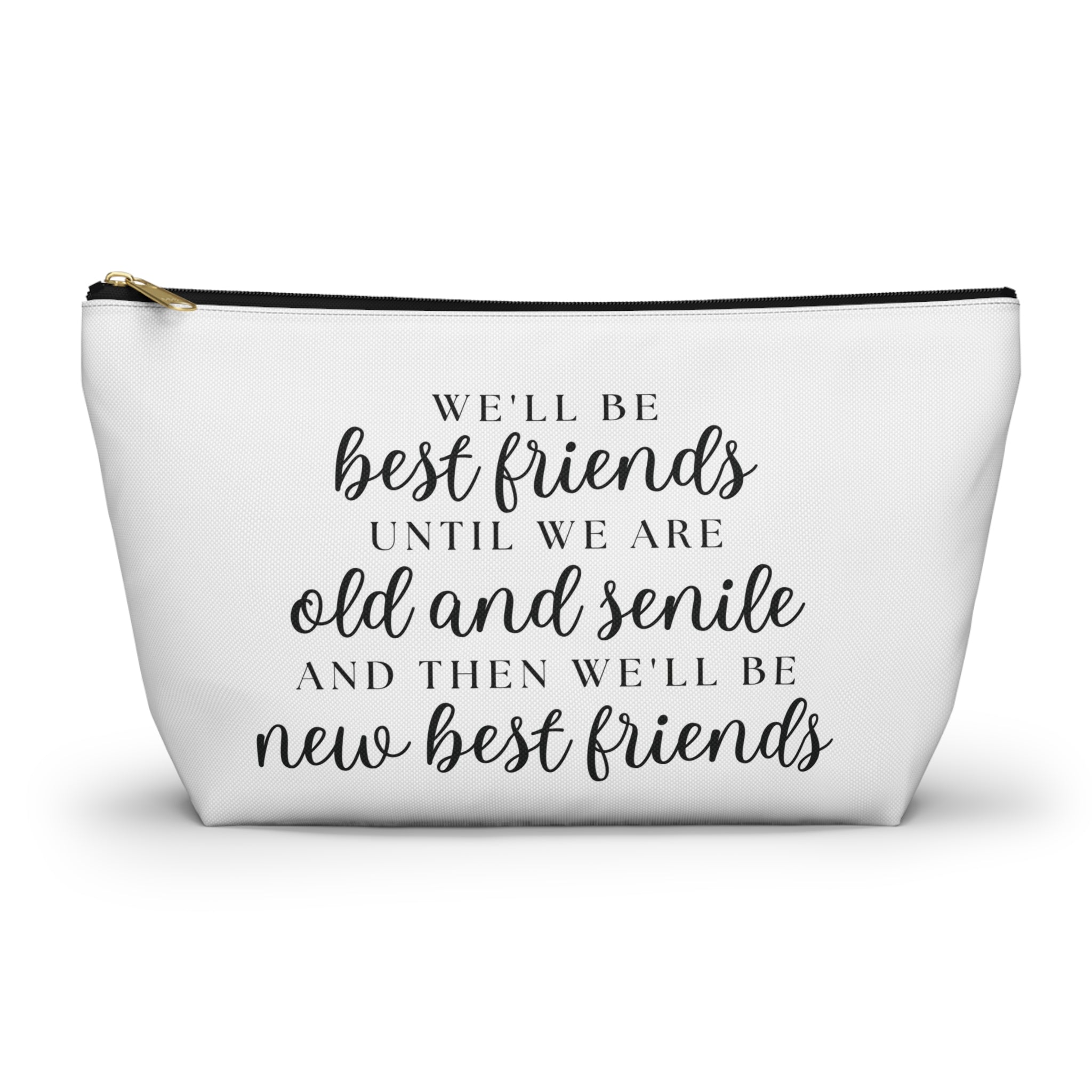 We'll be Best Friends Until We're Old & Senile Bag