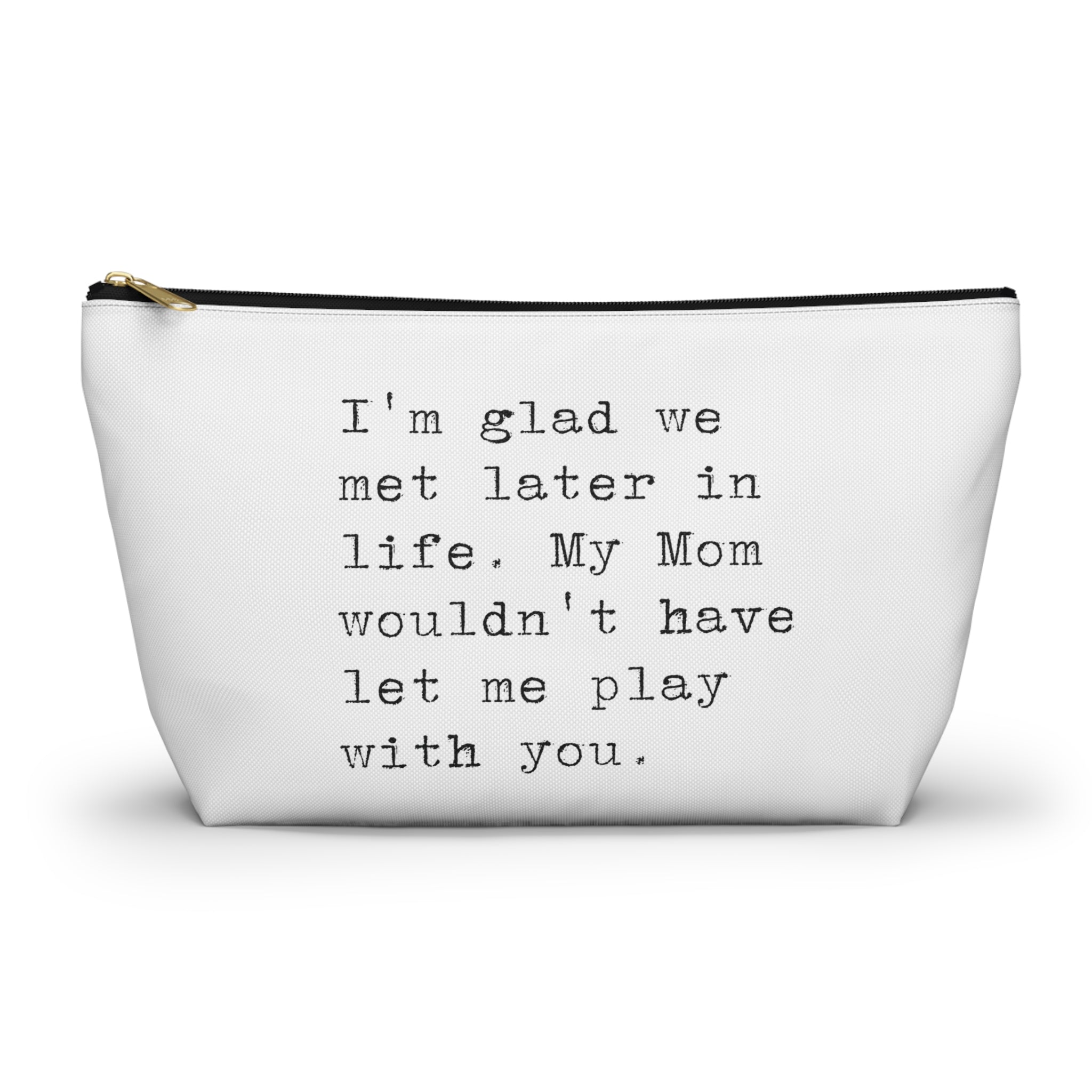 I'm Glad We Met Later in Life Bag