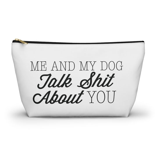 Me and My Dog Talk Shit About You Bag