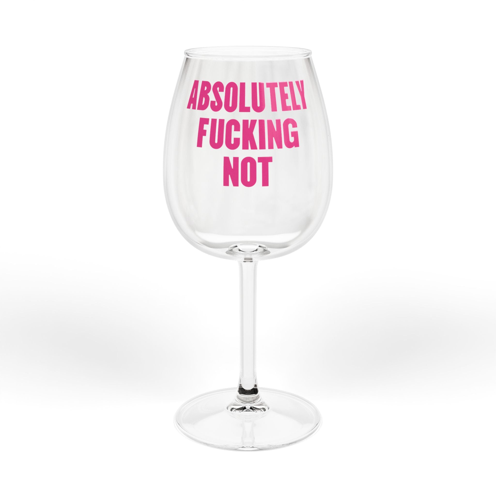 Absolutely Fucking Not Wine Glass