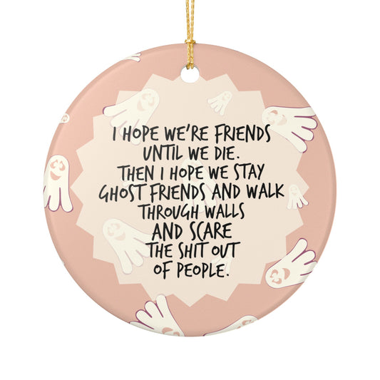 I Hope We Stay Ghost Friends Ornament