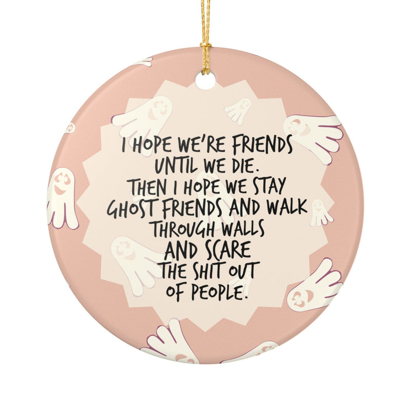 I Hope We Stay Ghost Friends Ornament