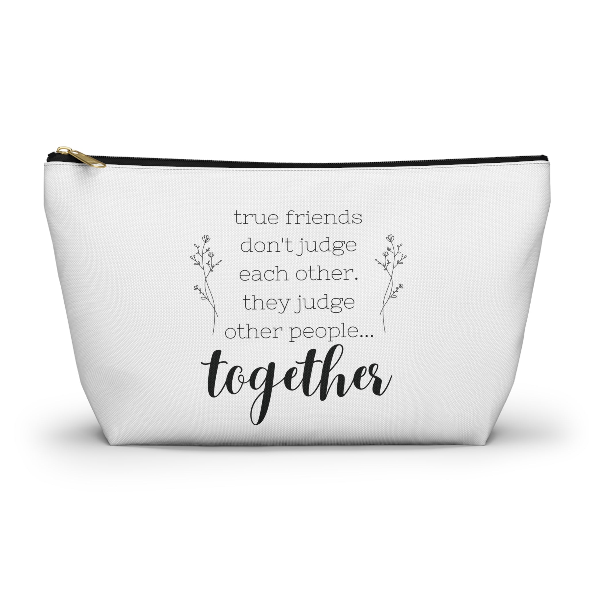 True Friends Judge Other People Together Cosmetic Bag