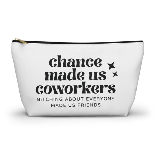 Chance Made Us Coworkers Cosmetic Bag