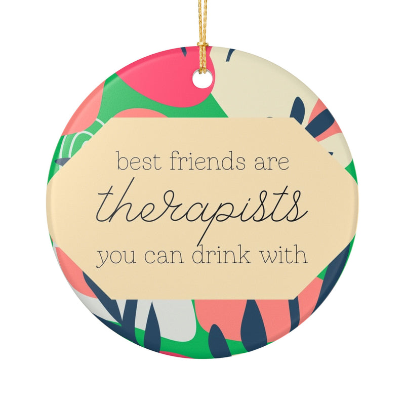 Best Friends are Therapists Ornament