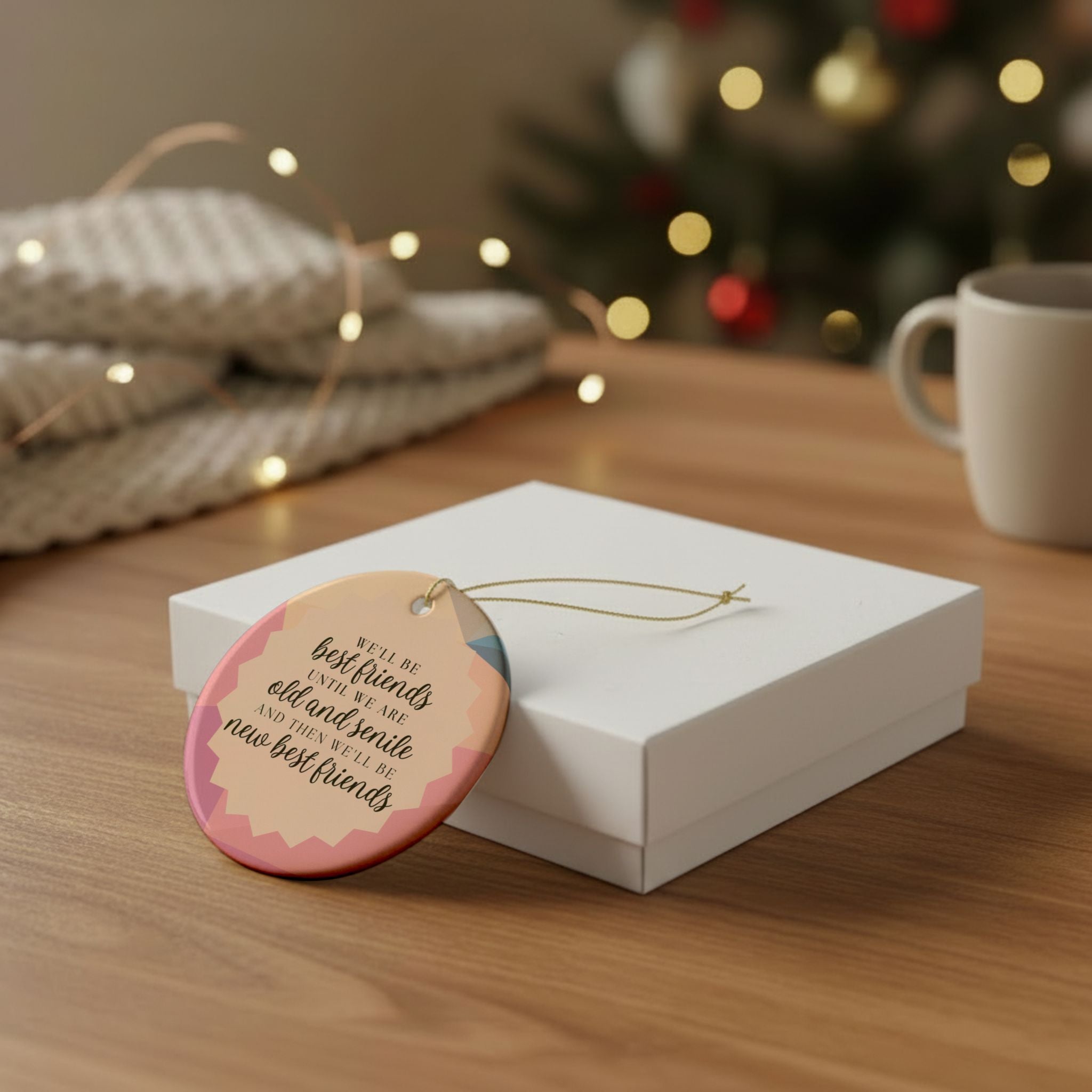 We'll Be Friends Until We Are Old & Senile Ornament