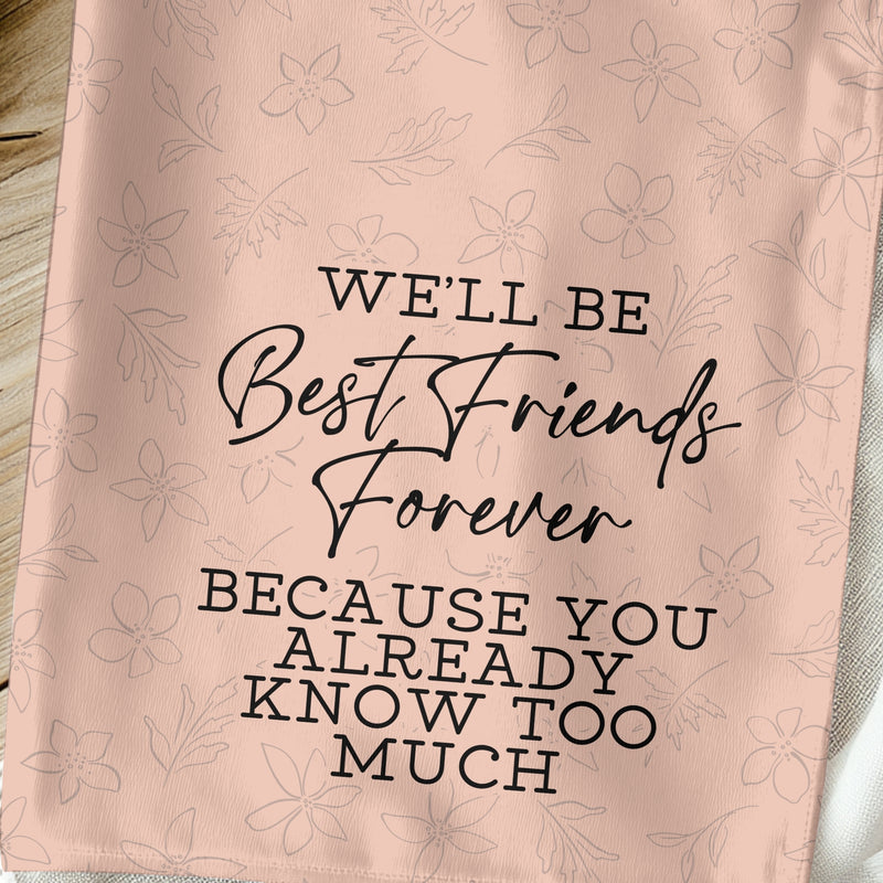 We'll Be Best Friends Forever Towel