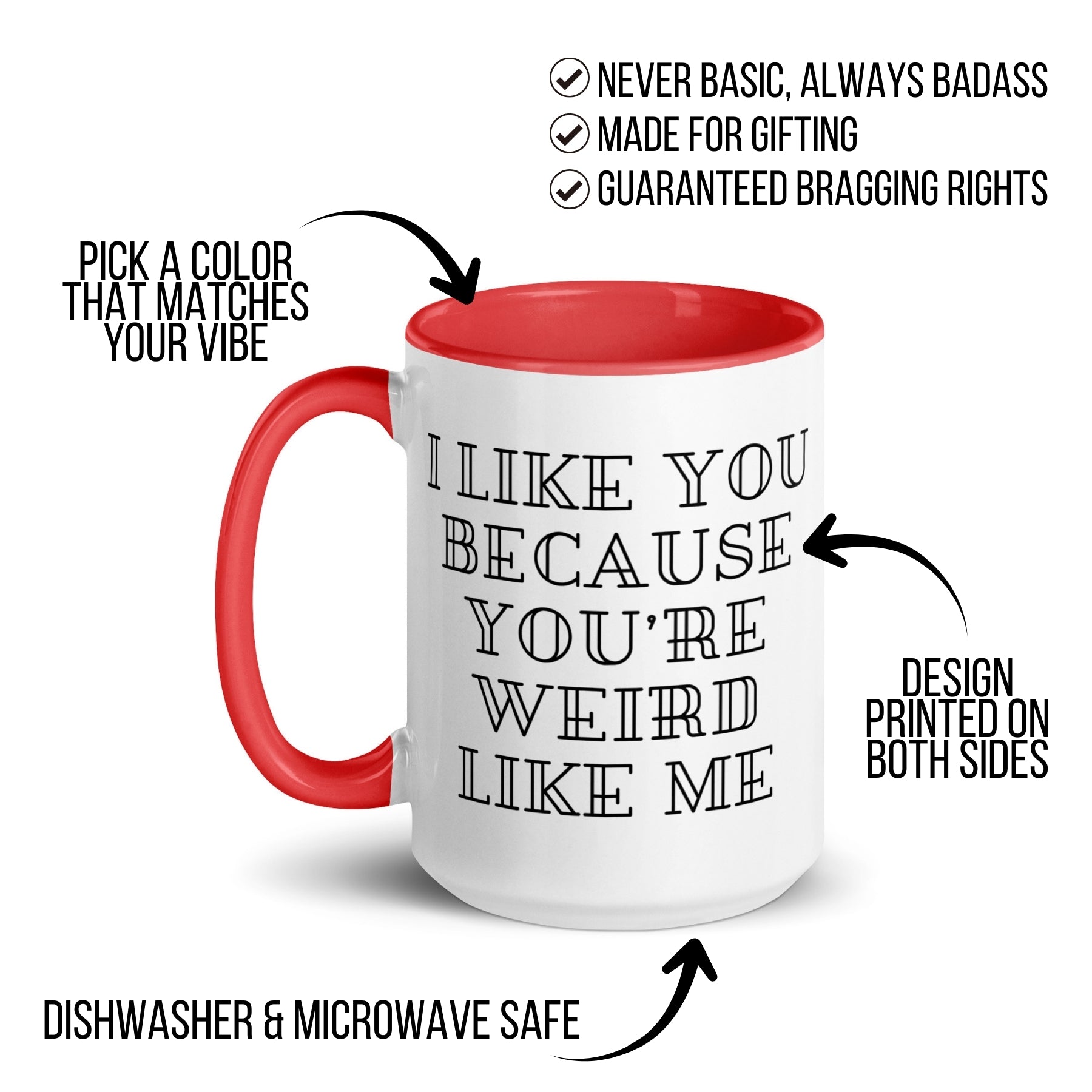 I Like You Because You're Weird Like Me Mug
