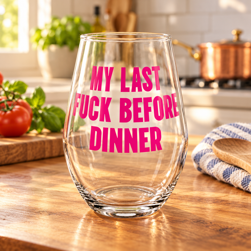 My Last Fuck Before Dinner Wine Glass