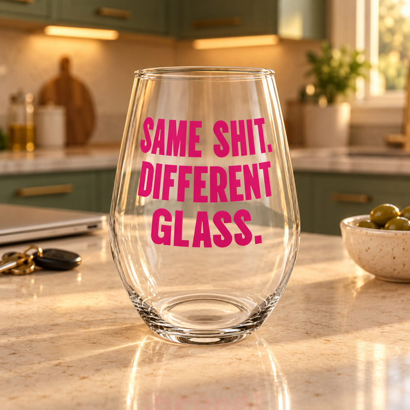 Same Shit. Different Glass. Wine Glass