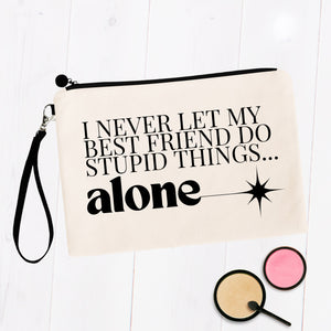 I Never Let My Best Friend Do Stupid Things Alone Bag